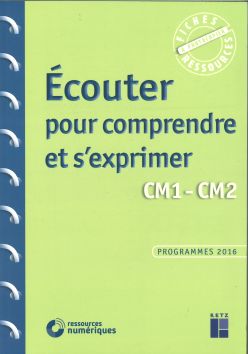 Ecouter pour comprendre et s'exprimer CM1 - CM2